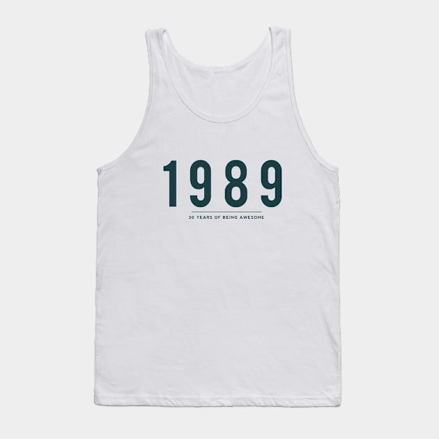 30th Birthday gift - 1989, 30 Years of Being Awesome Tank Top by DutchTees